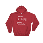 I May Be Nerdy But Only Periodically Hoodie - Science shirt, Periodic table shirt, Scientist shirt, Science teacher gift