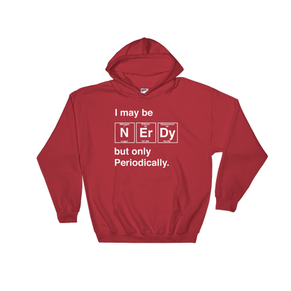 I May Be Nerdy But Only Periodically Hoodie - Science shirt, Periodic table shirt, Scientist shirt, Science teacher gift