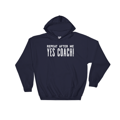 Repeat After Me Yes Coach Hoodie - Coach shirt, Softball coach shirt, Cheer coach shirt, Football coach shirt, Ballet coach Shirt