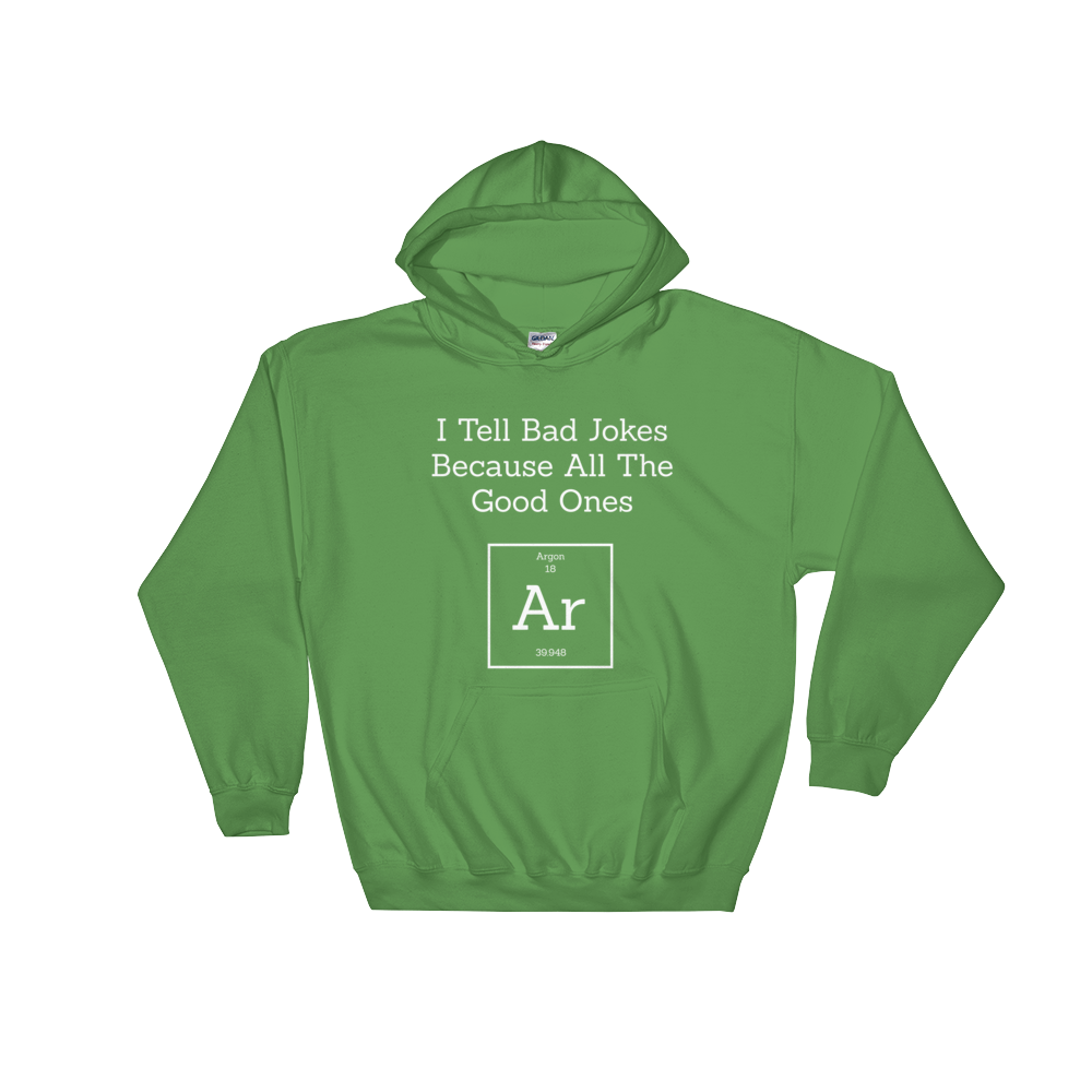 I Tell Bad Jokes Because All The Good Ones Argon Hooded Sweatshirt - Stag & Peach Co