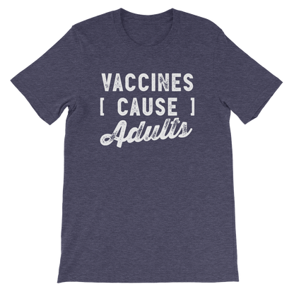 Vaccines Cause Adults Unisex Shirt