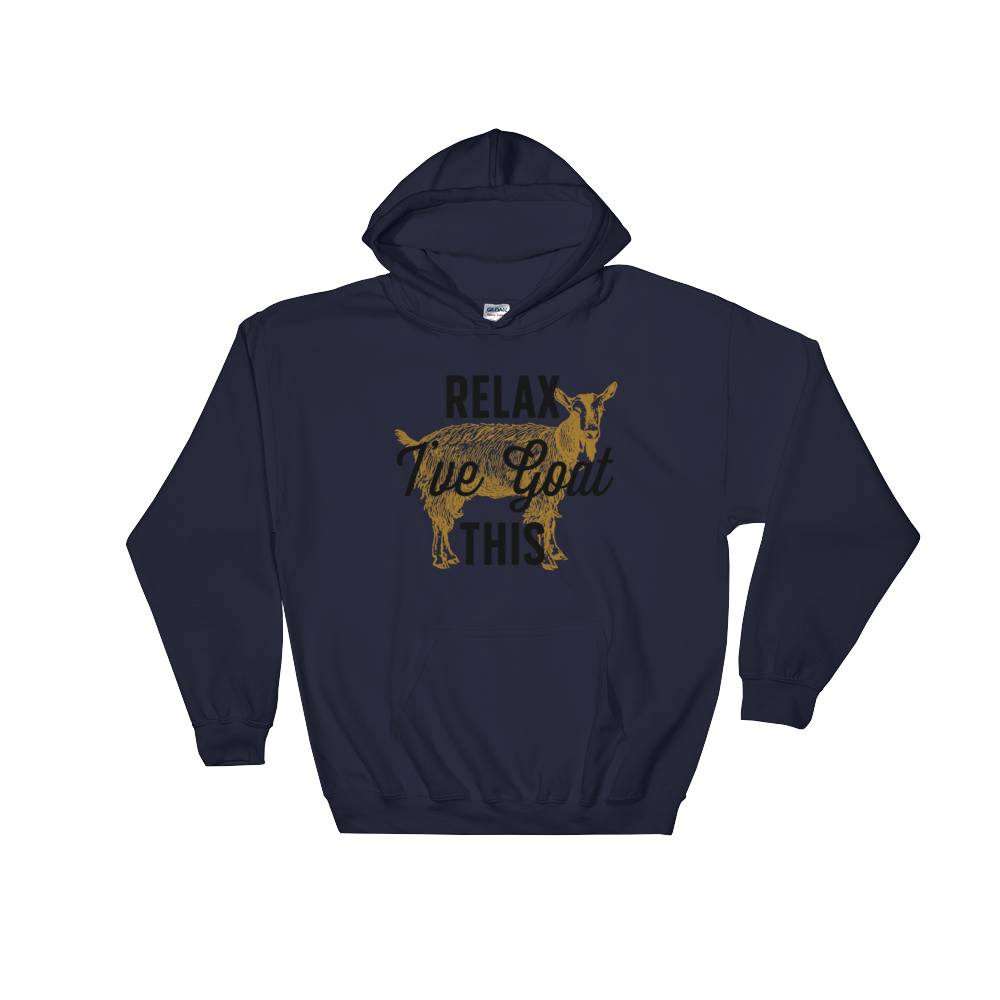 Relax I've Goat This Hoodie - Goat Shirt, Farmers Market Shirt, Farm Shirt, Goat, Show Goat Shirts, Goat TShirt, Farmer Girl