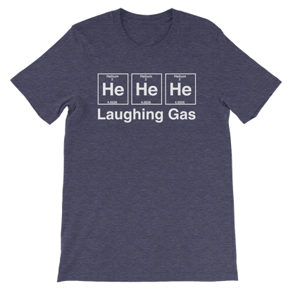 He He He Laughing Gas Unisex T-Shirt