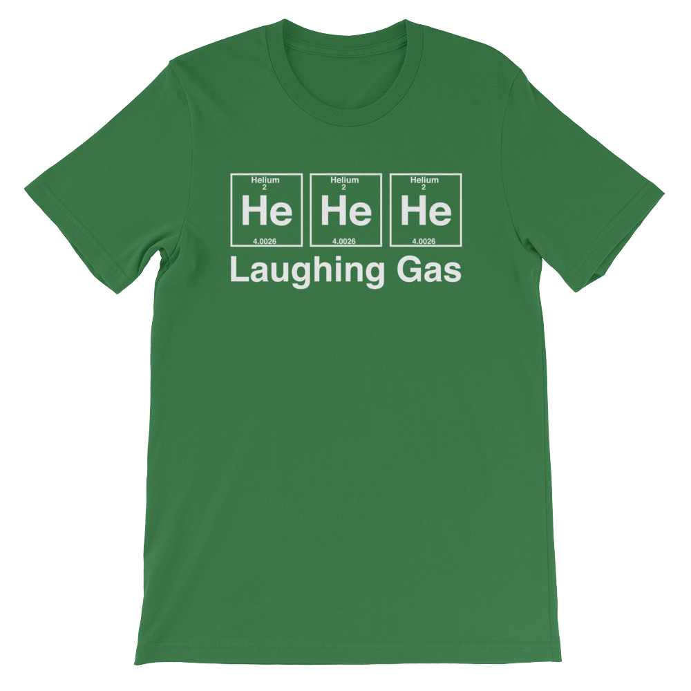 He He He Laughing Gas Unisex T-Shirt