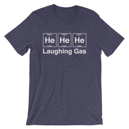 He He He Laughing Gas Unisex T-Shirt