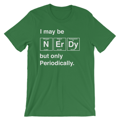I May Be Nerdy But Only Periodically Unisex Shirt -  Science shirt, Periodic table shirt, Scientist shirt, Science teacher gift