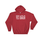 Repeat After Me Yes Coach Hoodie - Coach shirt, Softball coach shirt, Cheer coach shirt, Football coach shirt, Ballet coach Shirt