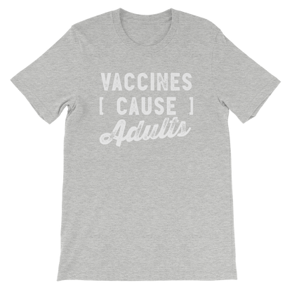 Vaccines Cause Adults Unisex Shirt