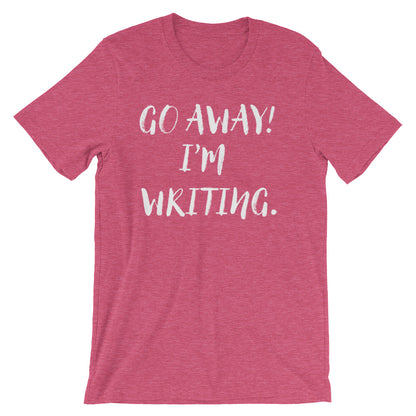 Go Away I'm Writing Unisex Shirt
