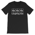 He He He Laughing Gas Unisex T-Shirt