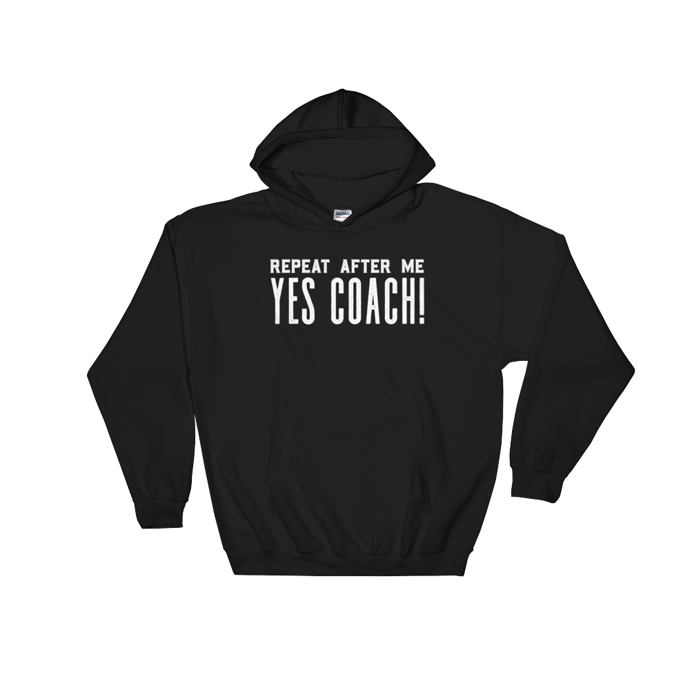 Repeat After Me Yes Coach Hoodie - Coach shirt, Softball coach shirt, Cheer coach shirt, Football coach shirt, Ballet coach Shirt