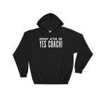 Repeat After Me Yes Coach Hoodie - Coach shirt, Softball coach shirt, Cheer coach shirt, Football coach shirt, Ballet coach Shirt