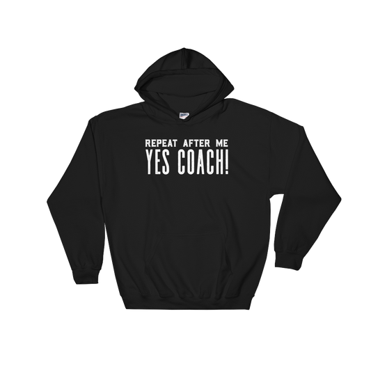 Repeat After Me Yes Coach Hoodie - Coach shirt, Softball coach shirt, Cheer coach shirt, Football coach shirt, Ballet coach Shirt