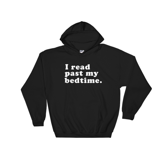 I Read Past My Bedtime Hooded Sweatshirt