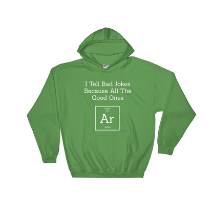 I Tell Bad Jokes Because All The Good Ones Argon Hooded Sweatshirt