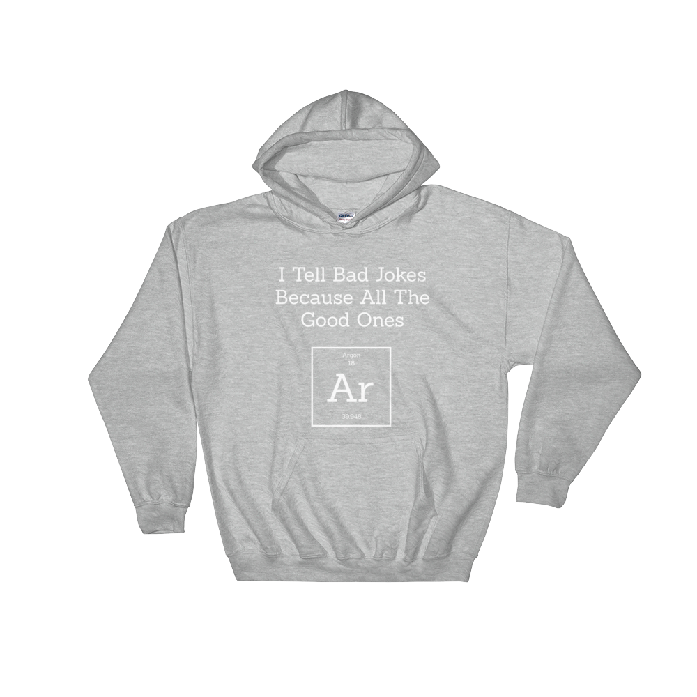 I Tell Bad Jokes Because All The Good Ones Argon Hooded Sweatshirt - Stag & Peach Co