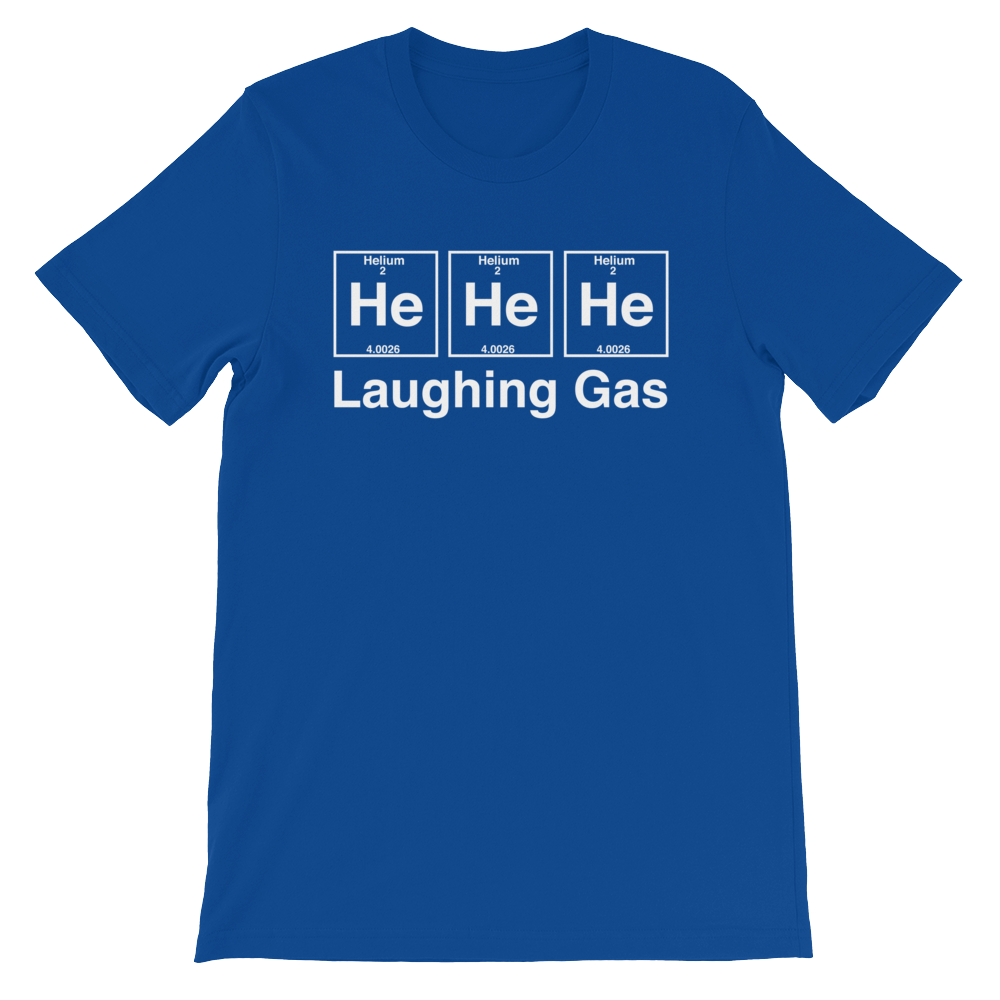 He He He Laughing Gas Unisex T-Shirt