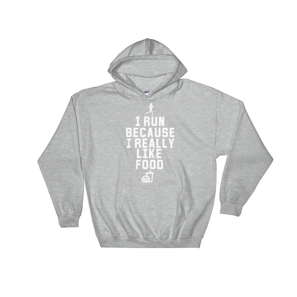 I Run Because I Really Like Food Hooded Sweatshirt