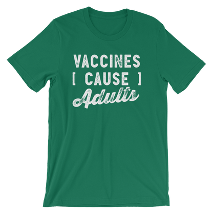Vaccines Cause Adults Unisex Shirt