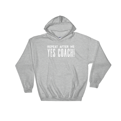 Repeat After Me Yes Coach Hoodie - Coach shirt, Softball coach shirt, Cheer coach shirt, Football coach shirt, Ballet coach Shirt