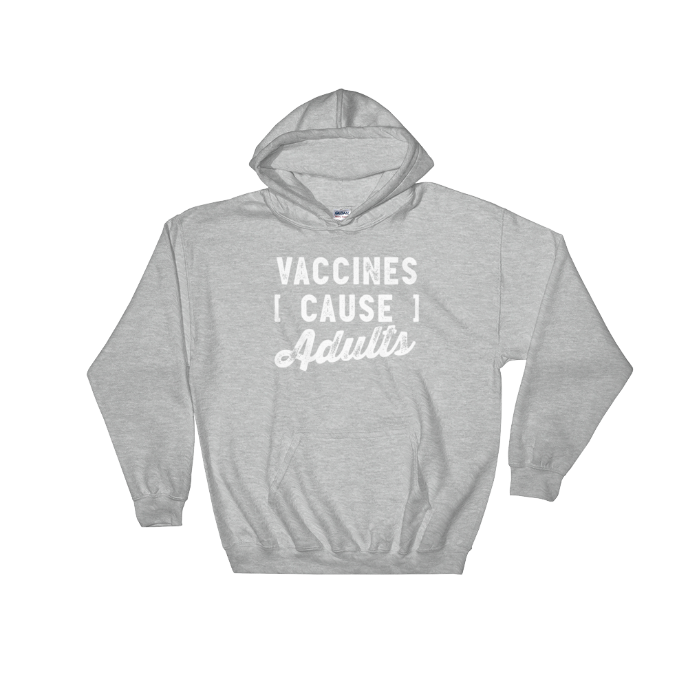 Vaccines Cause Adults Hooded Sweatshirt