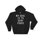 My Goal Is To Deny Yours Hoodie - Goalie Shirt, Soccer Goalie Shirt, Lacrosse Shirt, Goalkeeper Shirt, Soccer Shirts, Hockey Goalie Shirt