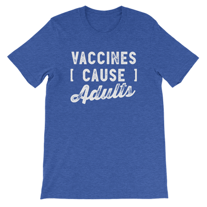 Vaccines Cause Adults Unisex Shirt