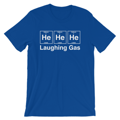 He He He Laughing Gas Unisex T-Shirt