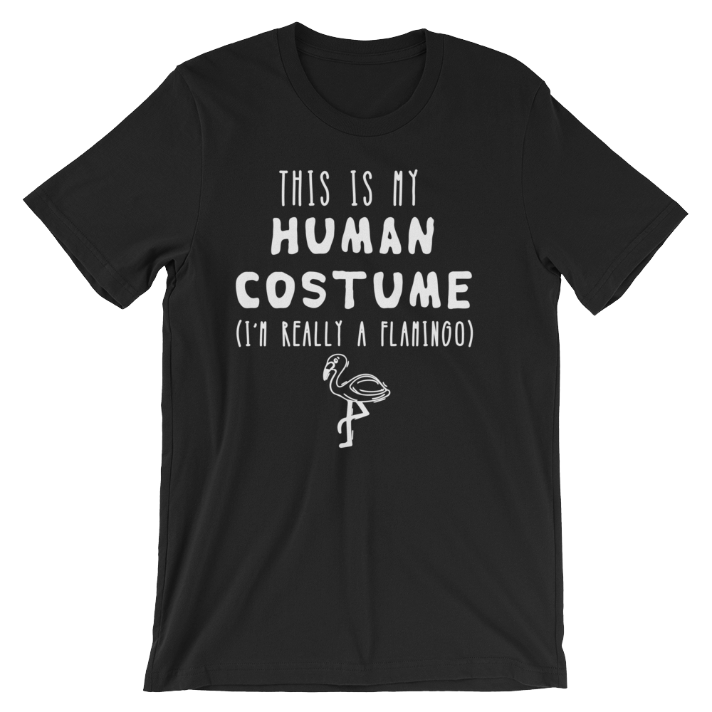 This Is My Human Costume I'm Really A Flamingo Unisex Shirt