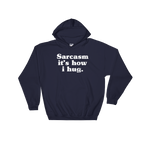 Sarcasm It's How I Hug Hoodie - Sarcastic Tee, Funny Sarcasm Shirts, T-Shirts With Sarcasm, Sarcasm, Sarcasm Shirt, Sarcastic, Funny Shirt