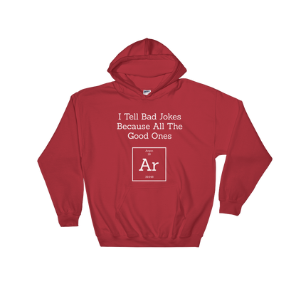 I Tell Bad Jokes Because All The Good Ones Argon Hooded Sweatshirt