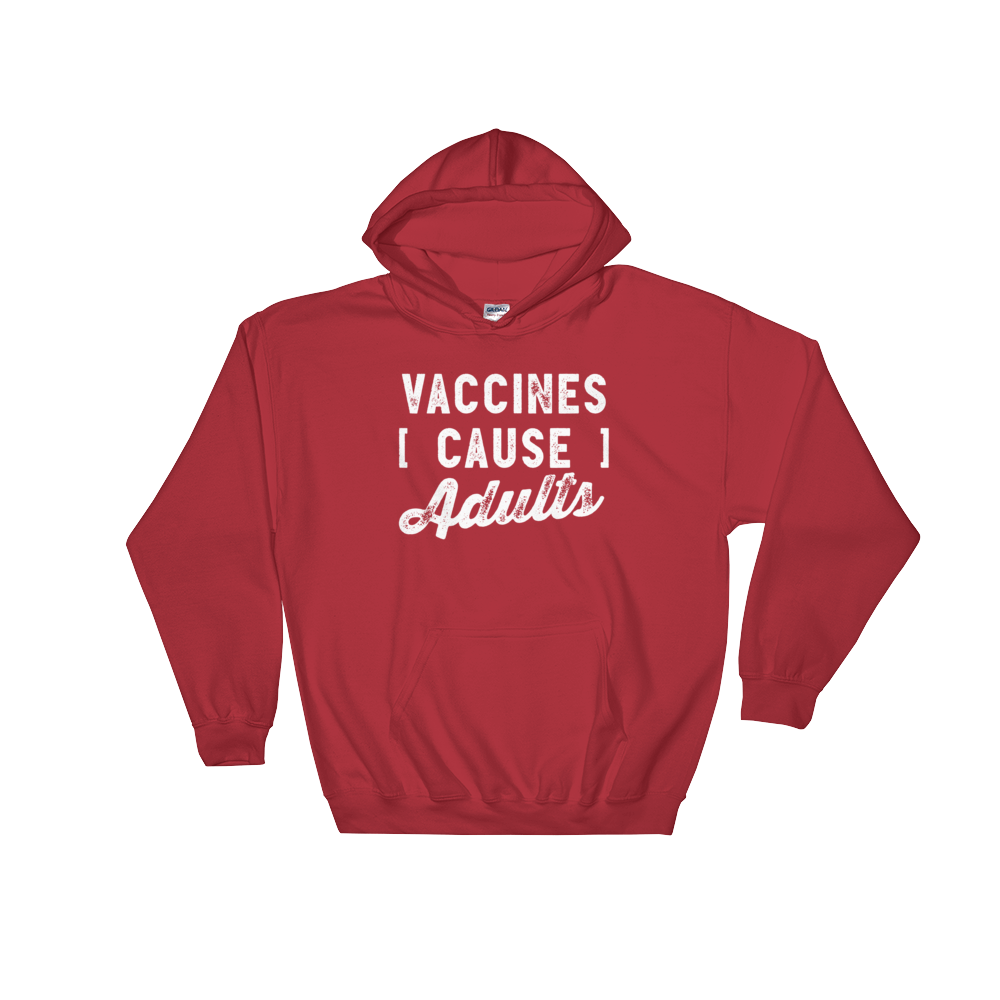 Vaccines Cause Adults Hooded Sweatshirt