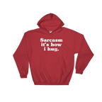 Sarcasm It's How I Hug Hoodie - Sarcastic Tee, Funny Sarcasm Shirts, T-Shirts With Sarcasm, Sarcasm, Sarcasm Shirt, Sarcastic, Funny Shirt