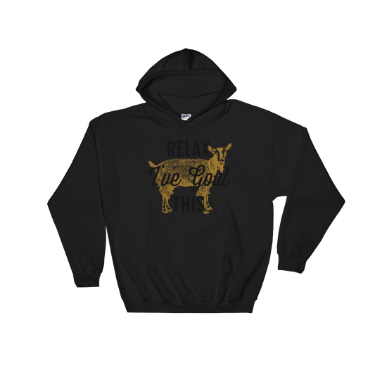 Relax I've Goat This Hoodie - Goat Shirt, Farmers Market Shirt, Farm Shirt, Goat, Show Goat Shirts, Goat TShirt, Farmer Girl