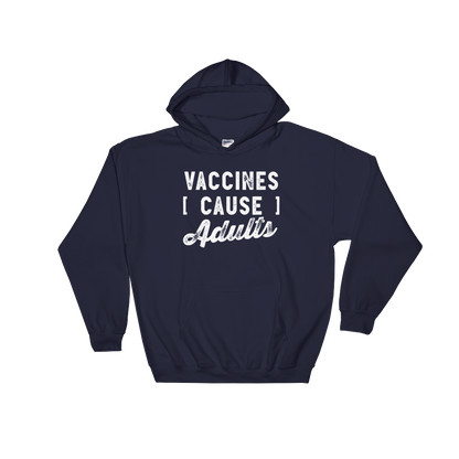 Vaccines Cause Adults Hooded Sweatshirt