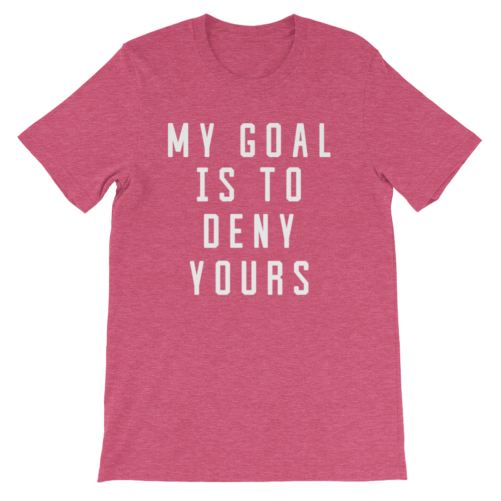My Goal Is To Deny Yours Unisex Shirt - Goalie Shirt, Soccer Goalie Shirt, Lacrosse Shirt, Goalkeeper Shirt, Hockey Goalie Shirt - Stag & Peach Co
