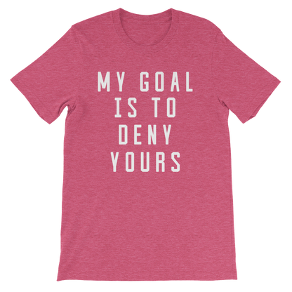 My Goal Is To Deny Yours Unisex Shirt - Goalie Shirt, Soccer Goalie Shirt, Lacrosse Shirt, Goalkeeper Shirt, Hockey Goalie Shirt