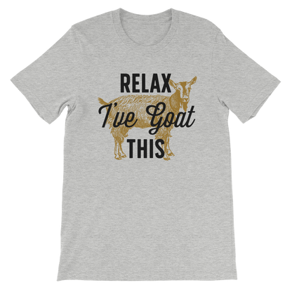 Relax I've Goat This Unisex Shirt