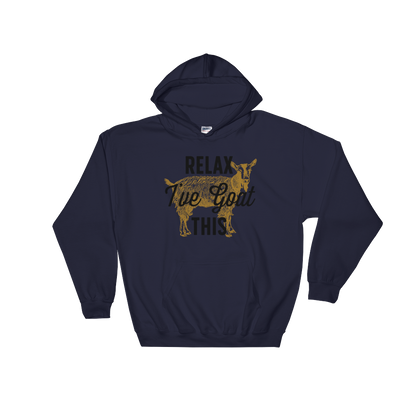 Relax I've Goat This Hoodie - Goat Shirt, Farmers Market Shirt, Farm Shirt, Goat, Show Goat Shirts, Goat TShirt, Farmer Girl