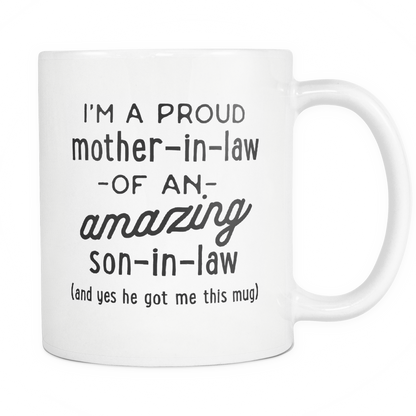 Funny Coffee Mug 'I'm A Proud Mother-in-Law Of An Amazing Son-in-Law (And Yes He Got Me This Mug)'